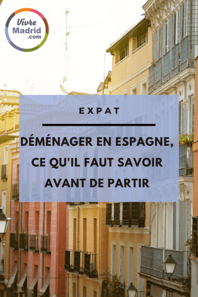 Déménager en Espagne ce qu'il faut savoir avant de partir