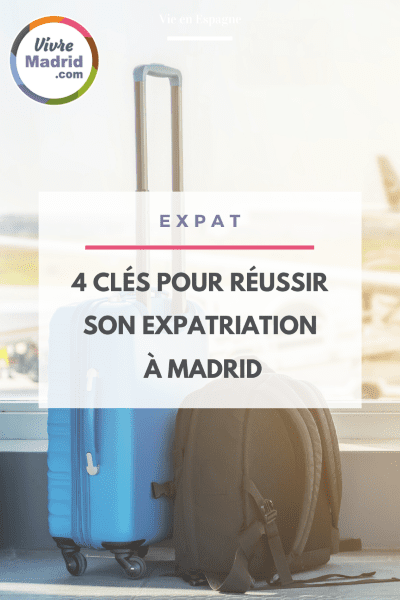 Conseils pour réussir son expatriation à Madrid