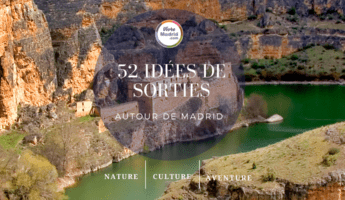 Notre guide 52 idées sorties autour de Madrid