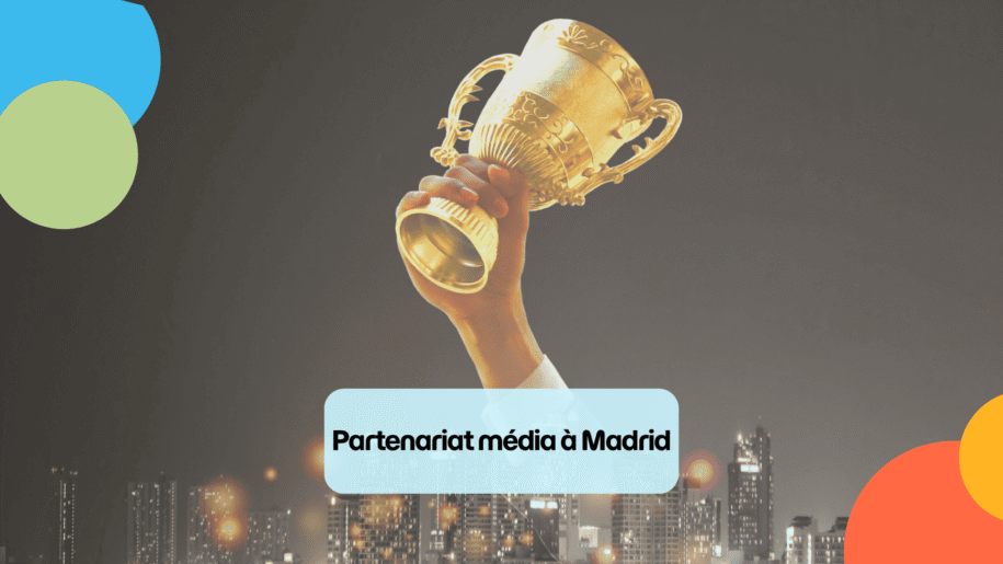 Partenariat média à Madrid : développez votre visibilité avec nous