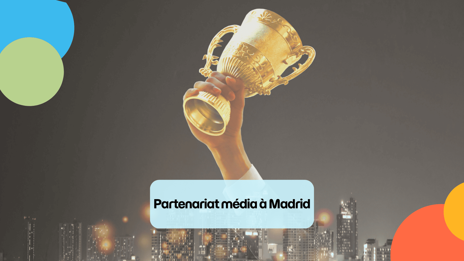 Partenariat média à Madrid : développez votre visibilité avec nous